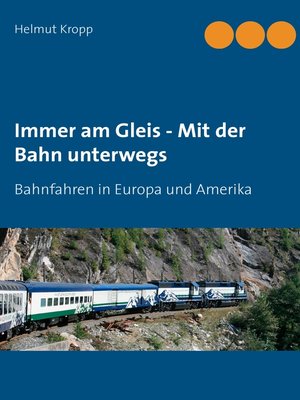 cover image of Immer am Gleis--Mit der Bahn unterwegs